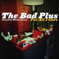 The Bad Plus - For All I Care (Joined By Wendy Lewis) (Nac)