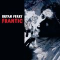 Bryan Ferry - Frantic (Roxy Music - 2002 Album) (Nac)