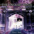 The Unquiet Grave - Vol. 1 (32 Songs Compilation/Cleopatra/Magenta, Stone 588, Spiritual Bats, Alchemia) (Imp/Digipack/2 CDs)