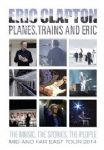 Eric Clapton - Planes, Trains And Eric (The Music, The Stories, The People - Mid And Far East Tour 2014) (Nac DVD)